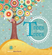 Save Trees Plant Trees, Paperback / softback Book Save Trees Plant Trees, Paperback / softback Book