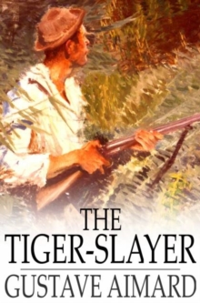 The Tiger-Slayer : A Tale of the Indian Desert