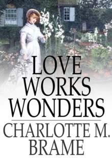 Love Works Wonders : A Novel