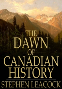 The Dawn of Canadian History : A Chronicle of Aboriginal Canada: The First European Visitors