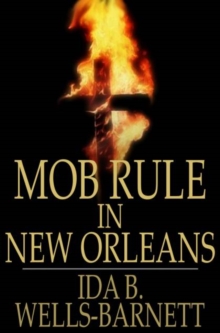 Mob Rule in New Orleans : Robert Charles and His Fight to Death