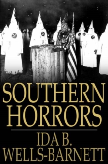 Southern Horrors : Lynch Law in All Its Phases