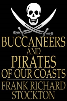 Buccaneers and Pirates of Our Coasts