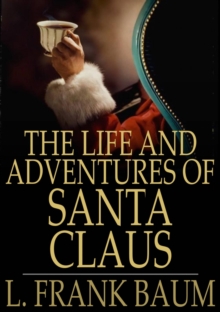 The Life and Adventures of Santa Claus