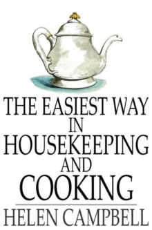 The Easiest Way in Housekeeping and Cooking : Adapted to Domestic Use or Study in Classes