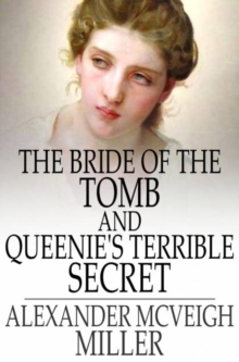 The Bride of the Tomb and Queenie's Terrible Secret