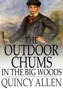 The Outdoor Chums in the Big Woods : Rival Hunters of Lumber Run