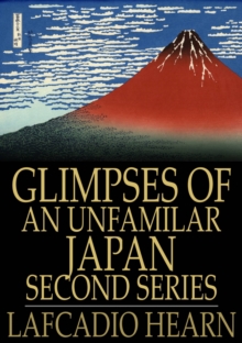 Glimpses of an Unfamilar Japan, Second Series