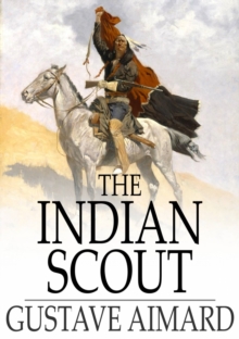 The Indian Scout : A Story of the Aztec City