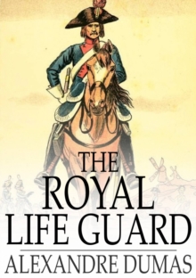 The Royal Life Guard : Or, the Flight of the Royal Family, a Historical Romance of the Suppression of the French Monarchy