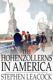 The Hohenzollerns in America : With the Bolsheviks in Berlin and Other Impossibilities