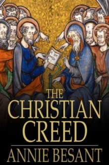 The Christian Creed : Or, What it is Blasphemy to Deny