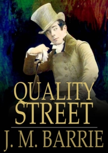 Quality Street : A Comedy