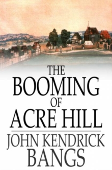 The Booming of Acre Hill : And Other Reminiscences of Urban and Suburban Life