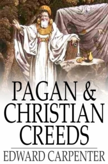 Pagan & Christian Creeds : Their Origin and Meaning