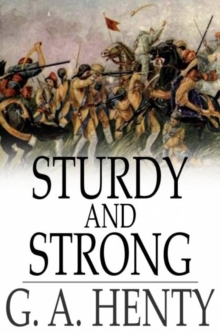 Sturdy and Strong : How George Andrews Made His Way, and Other Stories