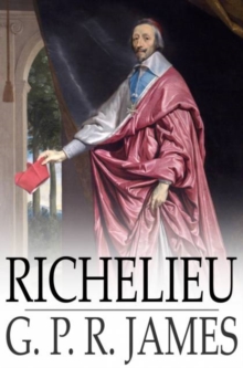 Richelieu : A Tale of France