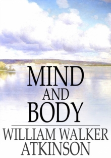 Mind and Body : Or, Mental States and Physical Conditions