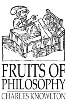 Fruits of Philosophy : A Treatise on the Population Question