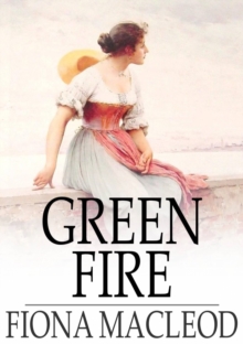 Green Fire : A Romance