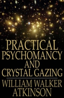 Practical Psychomancy and Crystal Gazing