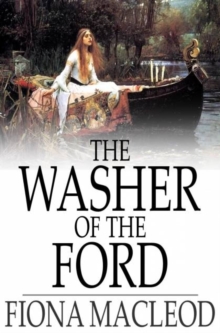 The Washer of the Ford : Legendary Moralities and Barbaric Tales