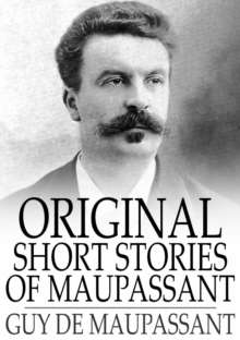 Original Short Stories of Maupassant