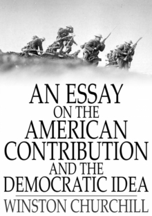 An Essay on the American Contribution and the Democratic Idea