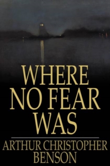 Where No Fear Was : A Book About Fear