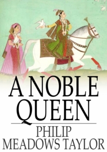 A Noble Queen : A Romance of Indian History