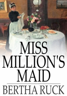 Miss Million's Maid : A Romance of Love and Fortune