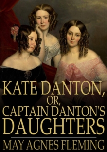 Kate Danton, or, Captain Danton's Daughters : A Novel