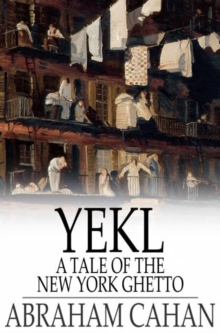 Yekl : A Tale of the New York Ghetto