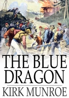 The Blue Dragon : A Tale of Recent Adventure in China