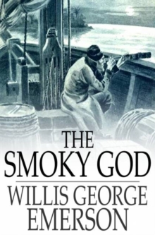 The Smoky God : A Voyage to the Inner World