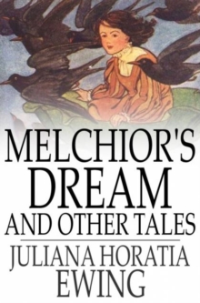 Melchior's Dream and Other Tales