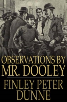 Observations by Mr. Dooley