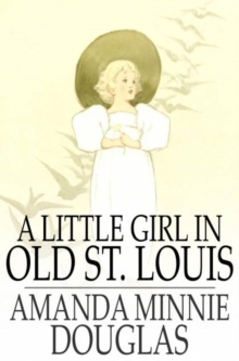 A Little Girl in Old St. Louis