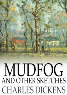 Mudfog and Other Sketches