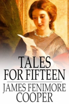 Tales for Fifteen : Or, Imagination and Heart