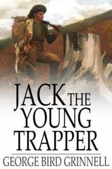 Jack the Young Trapper : An Eastern Boy's Fur Hunting in the Rocky Mountains