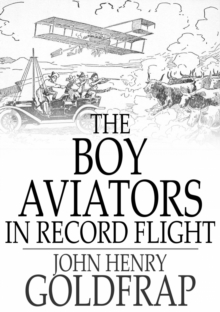 The Boy Aviators in Record Flight : The Rival Aeroplane