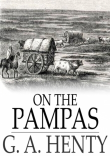 On the Pampas : Or, The Young Settlers