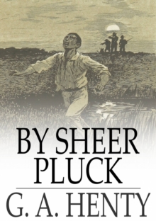 By Sheer Pluck : A Tale of the Ashanti War