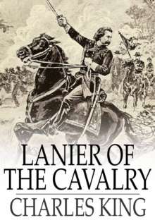 Lanier of the Cavalry : Or, A Week's Arrest