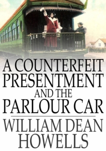 A Counterfeit Presentment and The Parlour Car