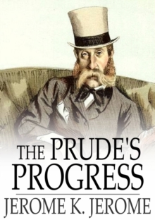 The Prude's Progress : A Comedy in Three Acts