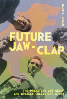 Future Jaw Clap : The Primitive Art Group and Braille Colcetive Story