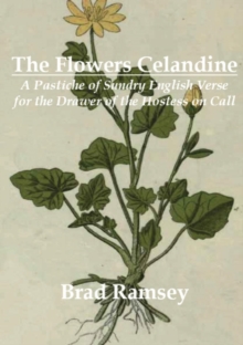 The Flowers Celandine : A Pastiche of Sundry English Verse for the Drawer of the Hostess on Call