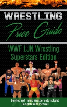 Wrestling Price Guide WWF LJN Wrestling Superstars Edition: With Bendies and Thumb Wrestler Sets Included : WWF LJN Wrestling Superstars Edition